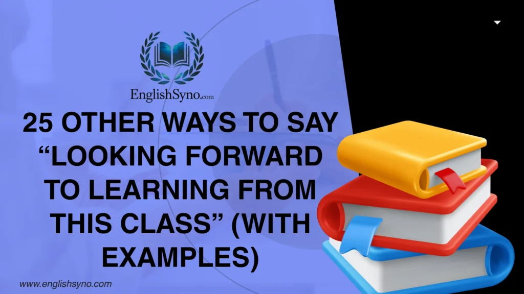 ways-say-looking-forward-learning-class