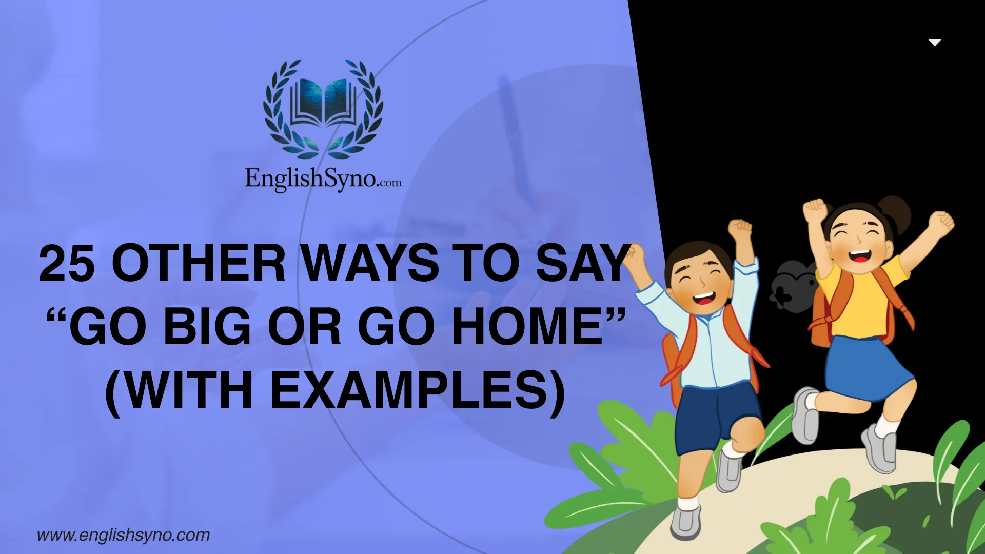 ways-to-say-go-big-or-go-home