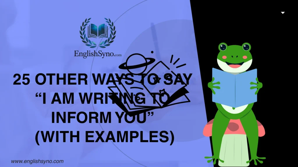 ways-to-say-i-am-writing-to-inform-you