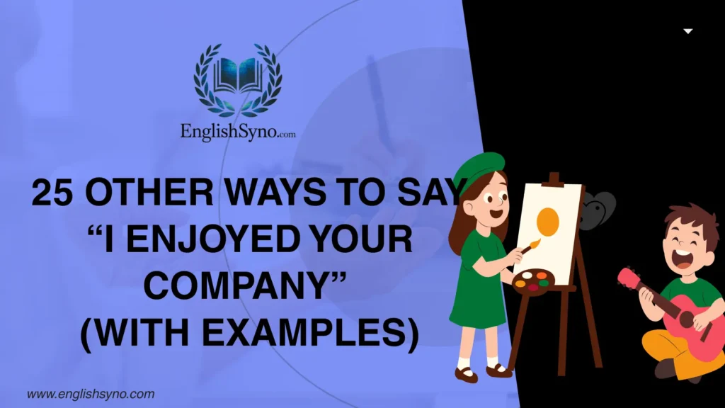 ways-to-say-i-enjoyed-your-company