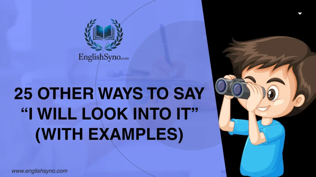 ways-to-say-i-will-look-into-it