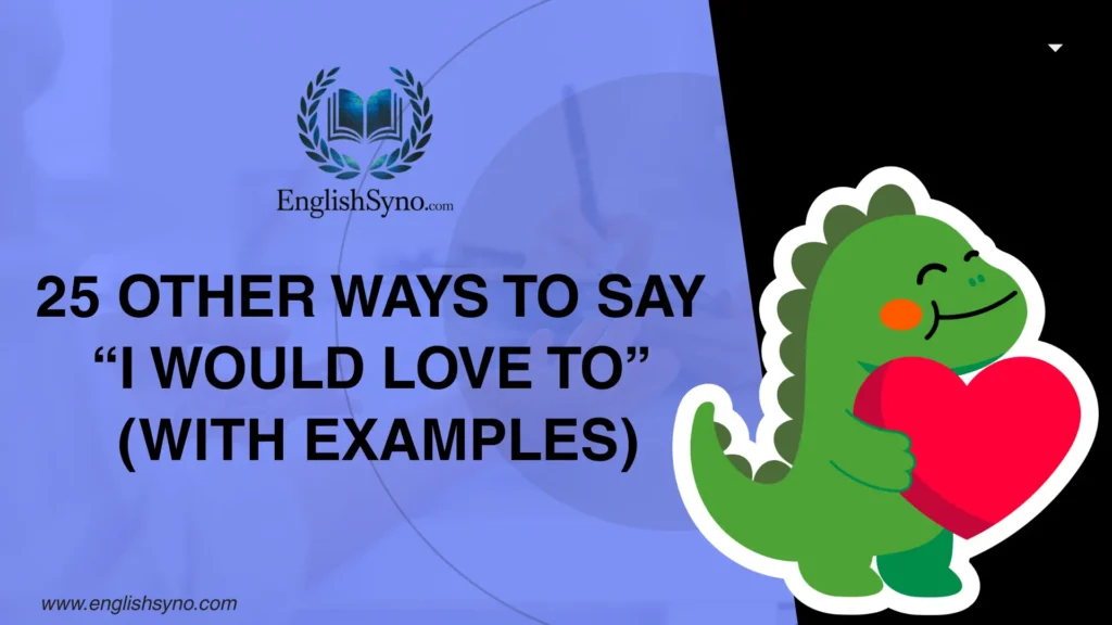 ways-to-say-i-would-love-to