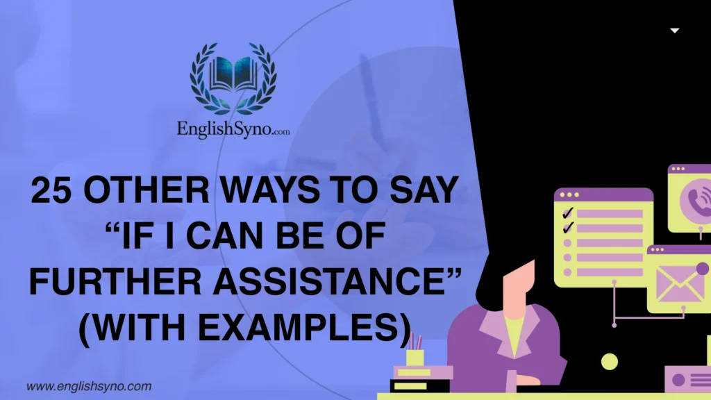 ways-to-say-if-i-can-be-of-further-assistance