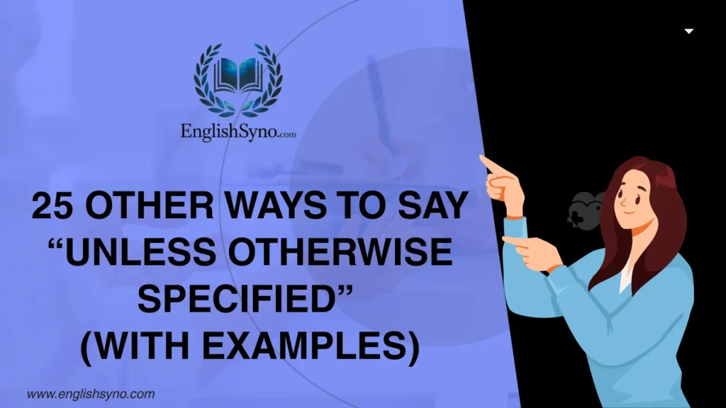 ways to say unless-otherwise specified