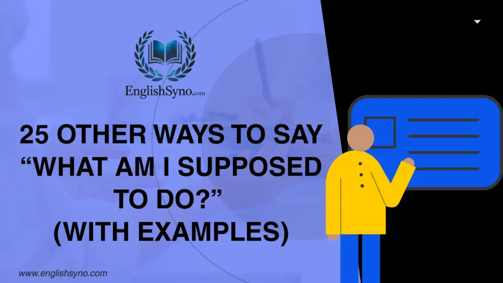 ways-to-say-what-am-i-supposed-to-do