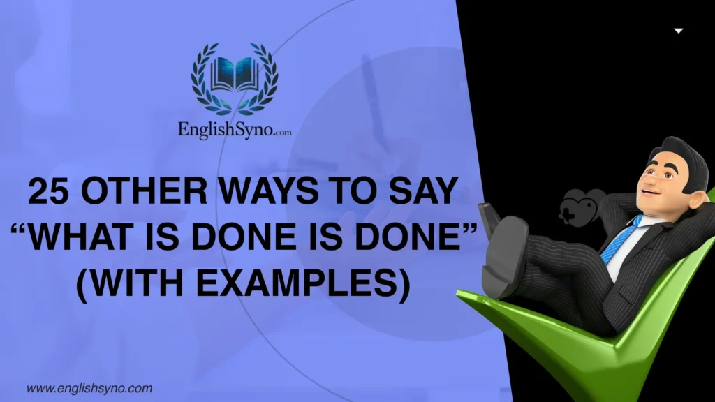 ways-to-say-what-is-done-is-done