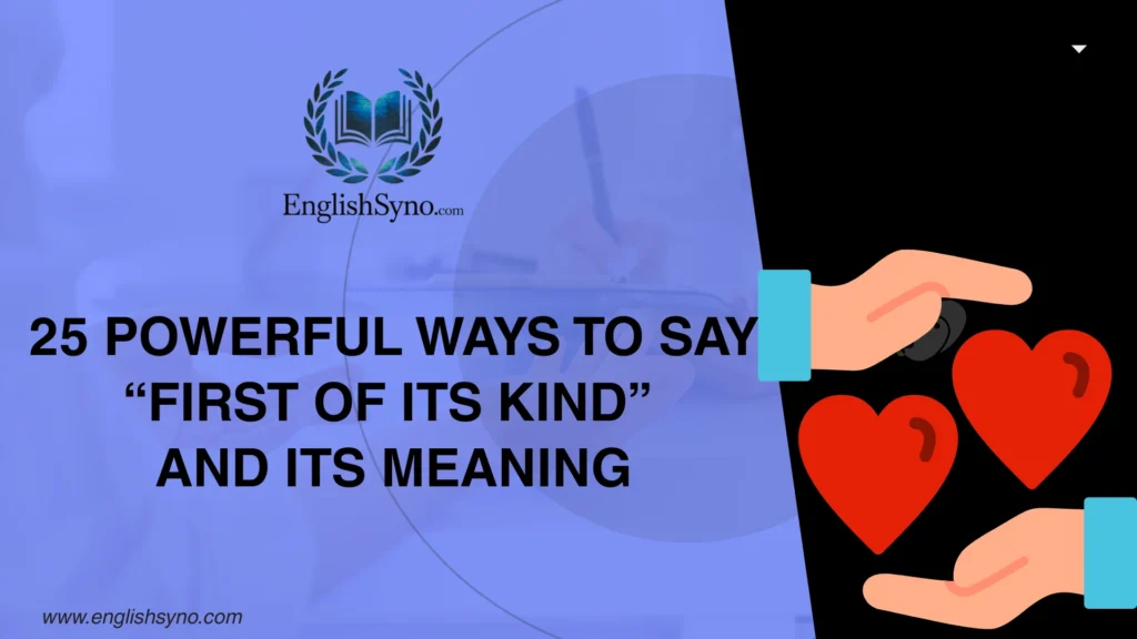 powerful-ways-to-say-first-of-its-kind-and-meaning