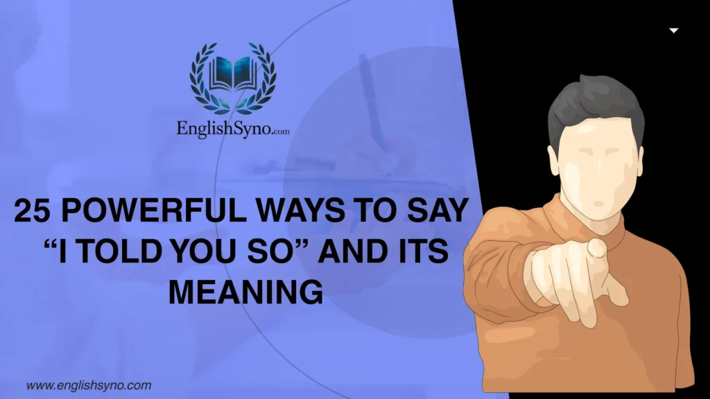 powerful-ways-to-say-i-told-you-so-and-meaning