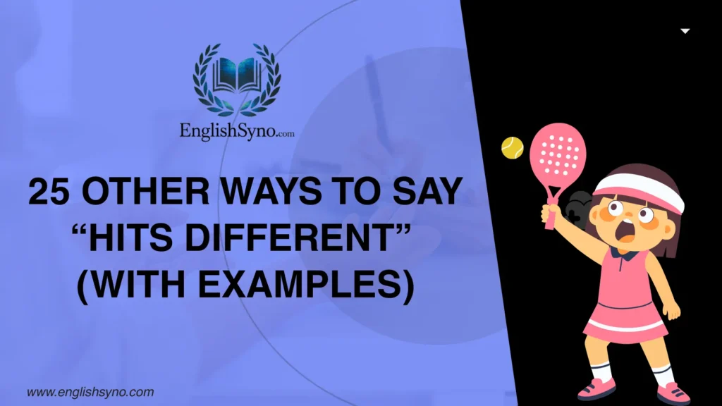 ways-to-say-hits-different