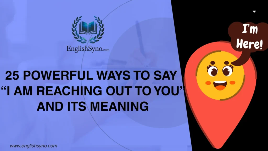 ways-to-say-i-am-reaching-out-to-you-and-meaning