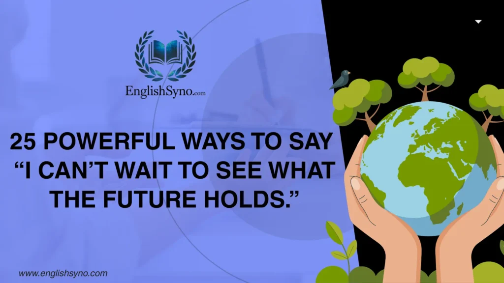 ways-to-say-i-cant-wait-to-see-what-the-future-holds