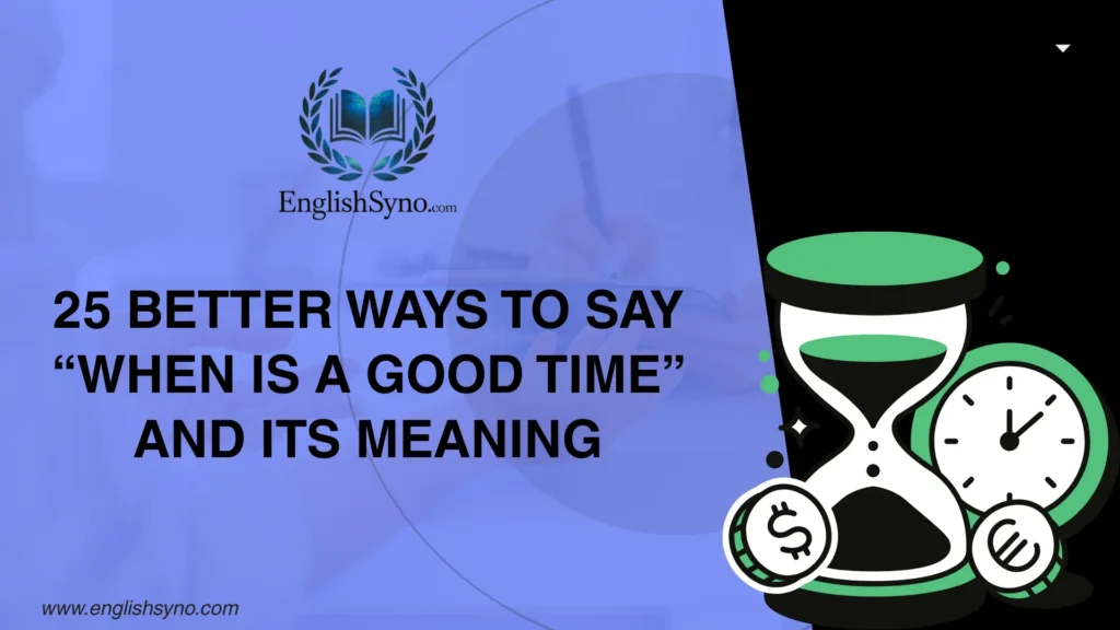 better-ways-to-say-when-is-a-good-time