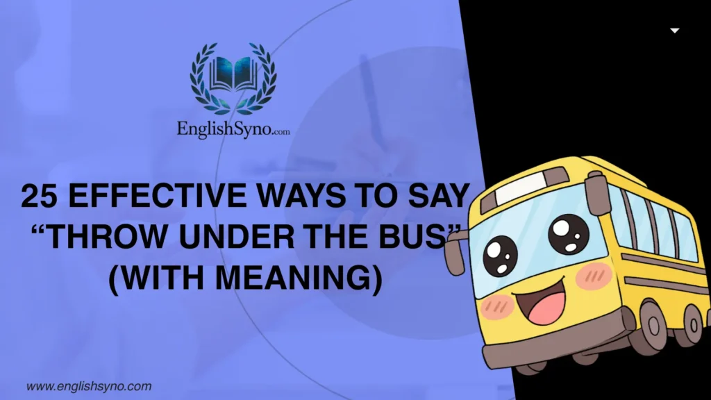 effective-ways-to-say-throw-under-the-bus
