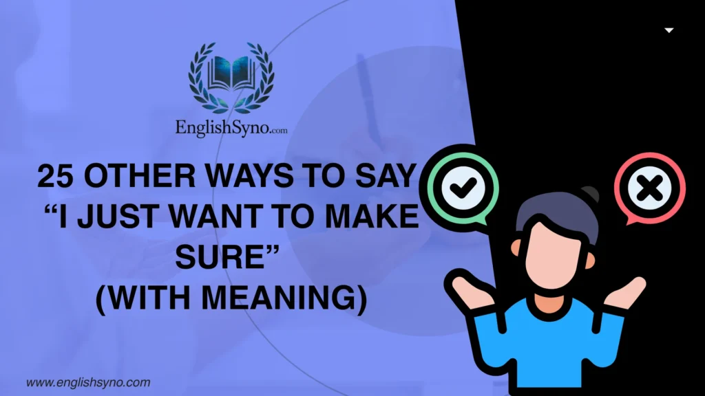 other-ways-to-say-i-just-want-to-make-sure-meaning