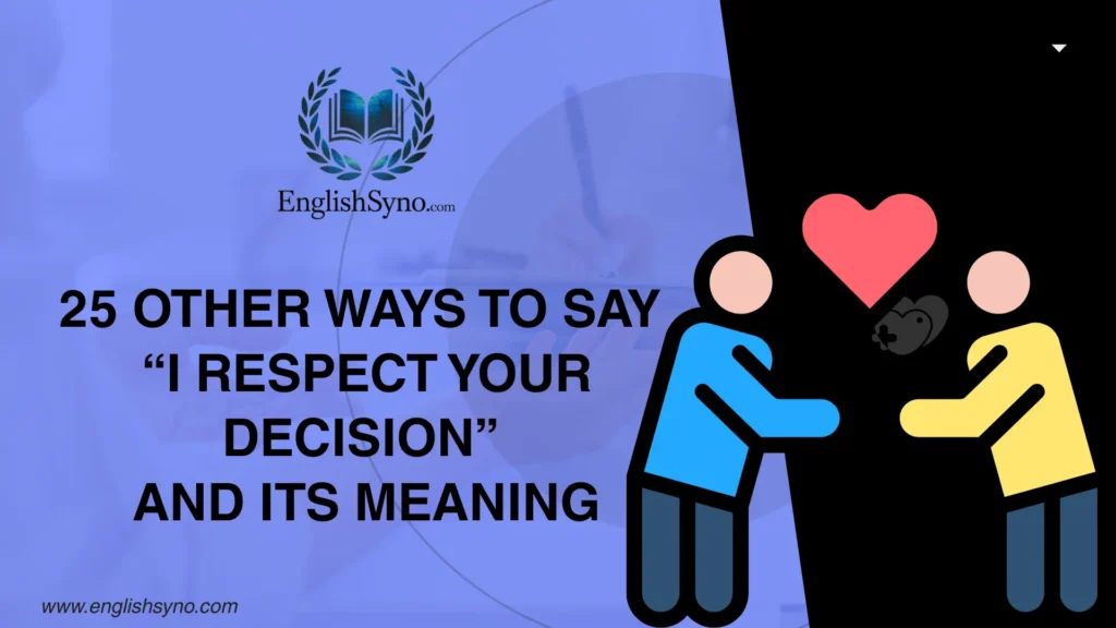 other-ways-to-say-i-respect-your-decision