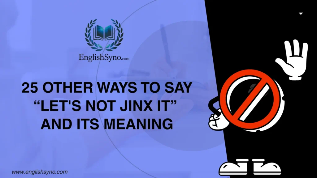 other-ways-to-say-lets-not-jinx-it-and-meaning