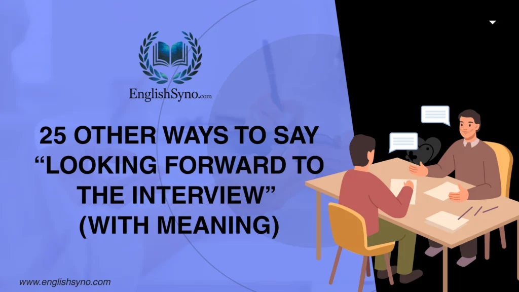 other-ways-to-say-looking-forward-to-the-interview