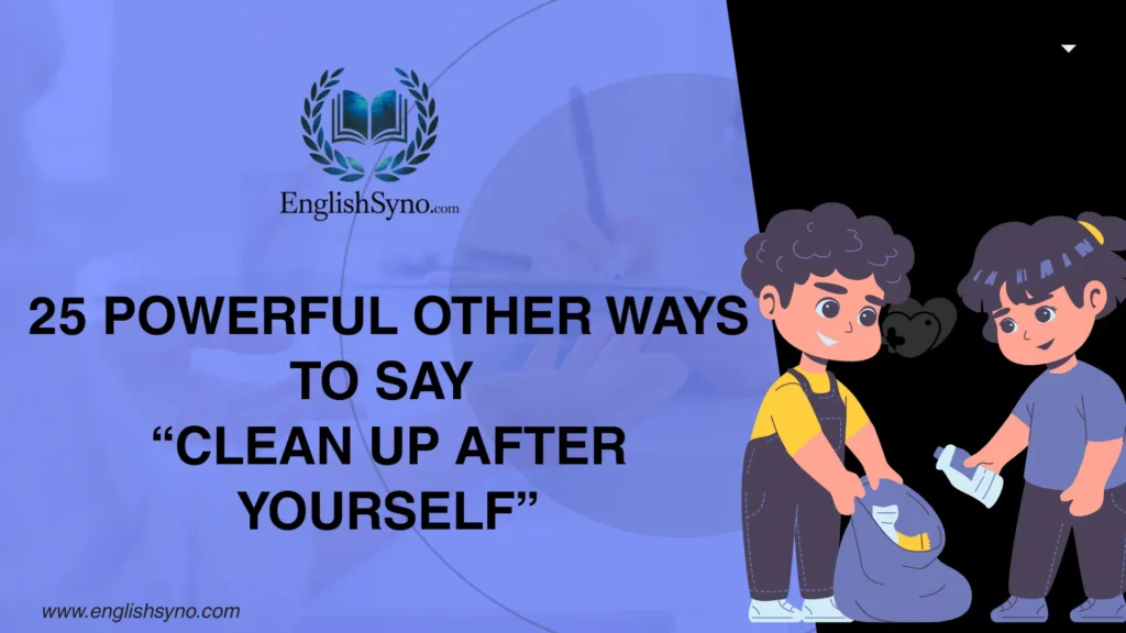 powerful-other-ways-to-say-clean-up-after-yourself