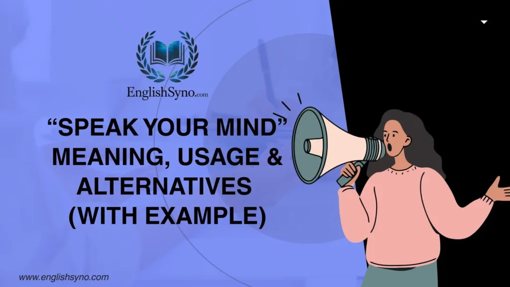 speak-your-mind-meaning-usage-and-alternatives