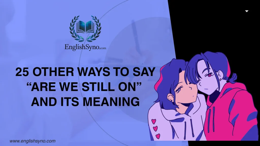 ways-to-say-are-we-still-on