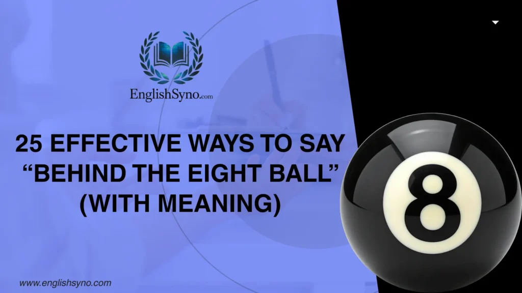 ways-to-say-behind-the-eight-ball