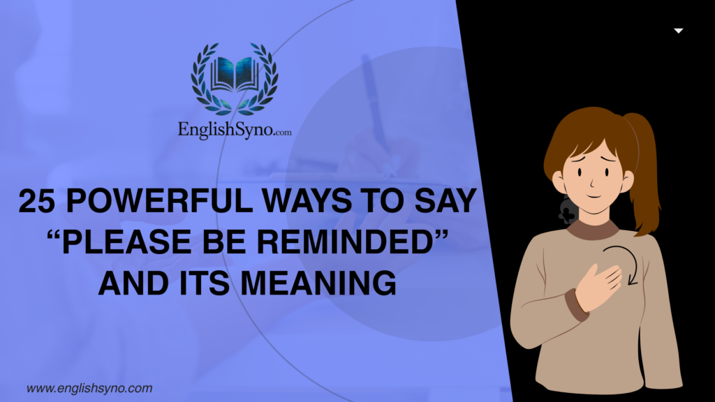ways-to-say-please-be-reminded-and-meaning