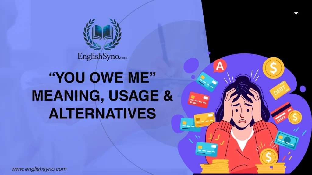 you-owe-me-meaning-usage-and-alternatives