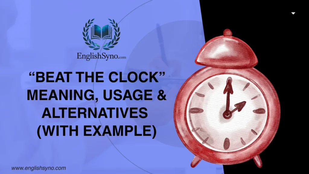 beat-the-clock-meaning-usage-and-alternatives