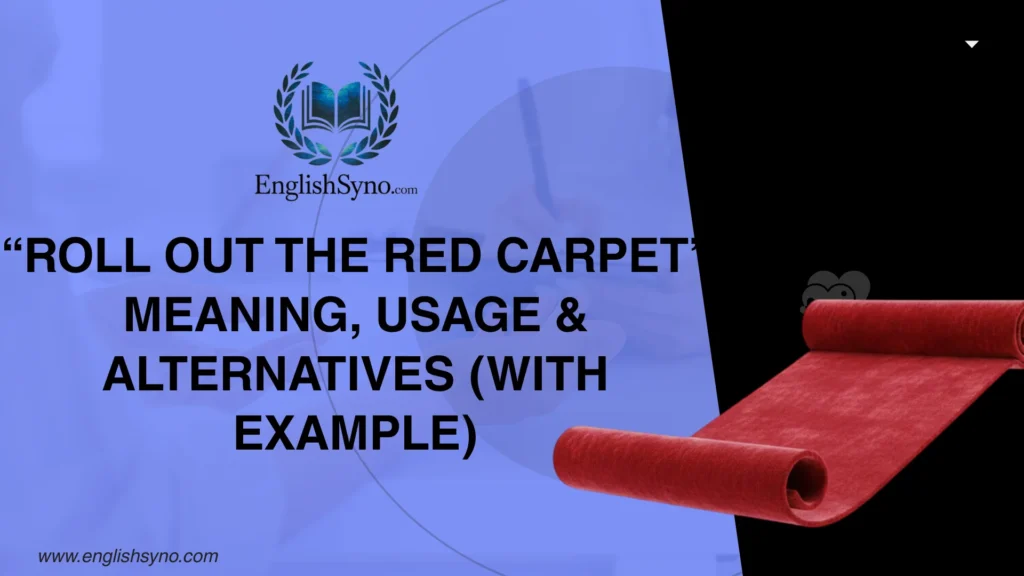 roll-out-the-red-carpet-meaning-usage-and-alternatives