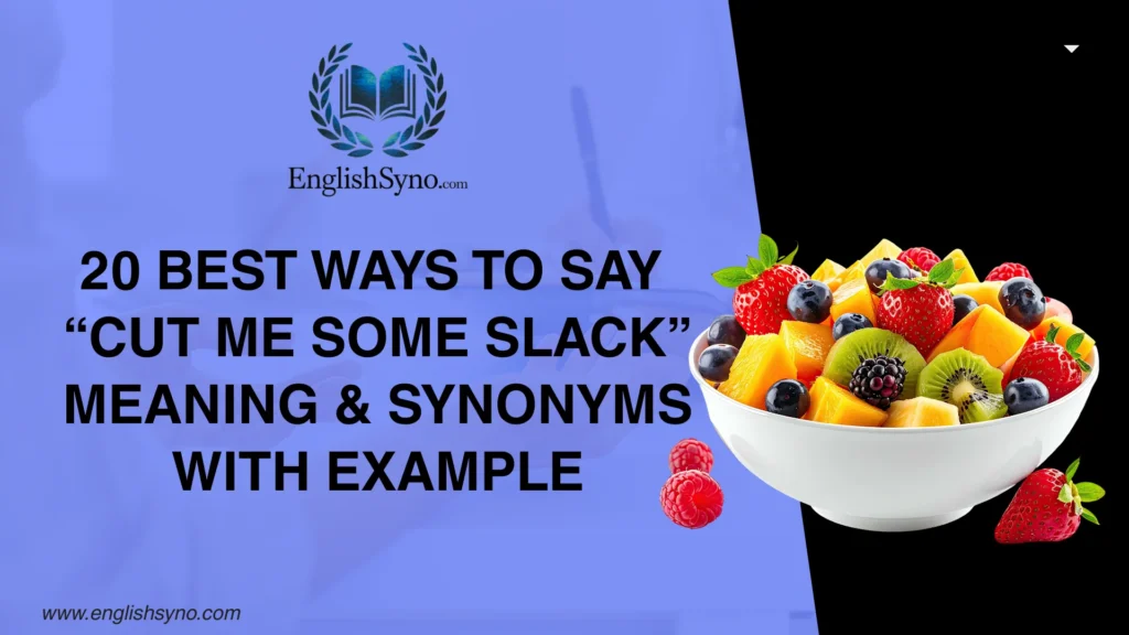 ways-to-say-cut-me-some-slack-meaning-and-synonyms
