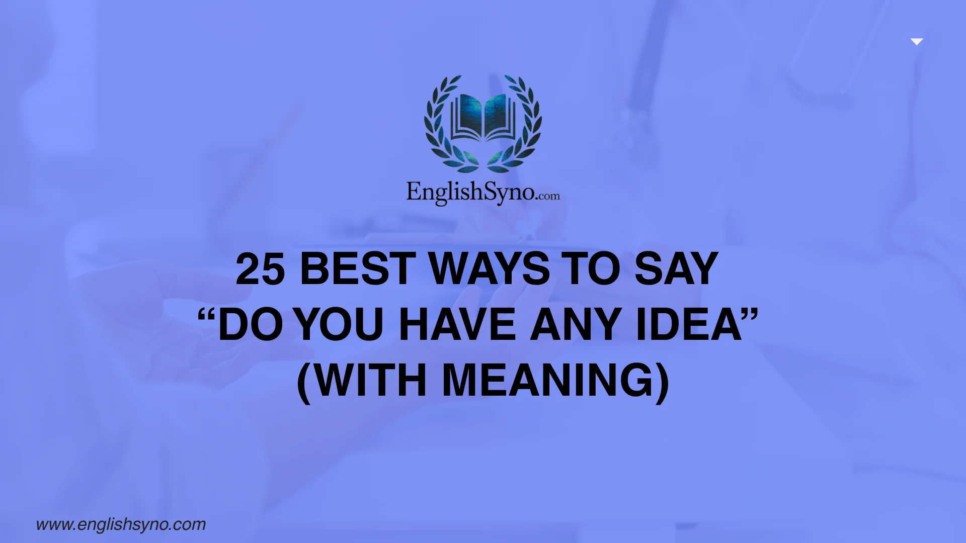 ways-to-say-do-you-have-any-idea-with-meaning