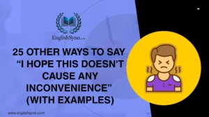 ways-to-say-i-hope-this-doesnt-cause-any-inconvenience-and-meaning