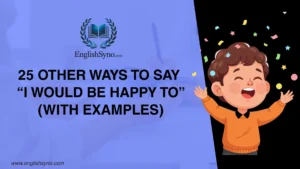 ways-to-say-i-would-be-happy-to-with-meaning