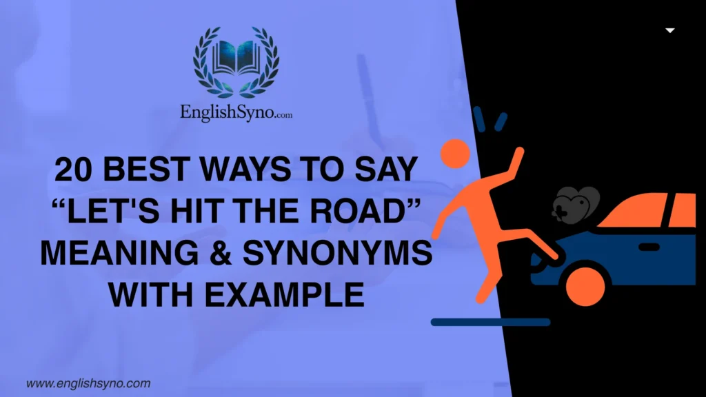 ways-to-say-lets-hit-the-road-meaning-and-synonyms