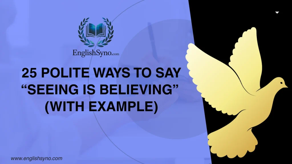 ways-to-say-seeing-is-believing